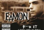 CD Eamon – F**k It (I Don’t Want You Back)